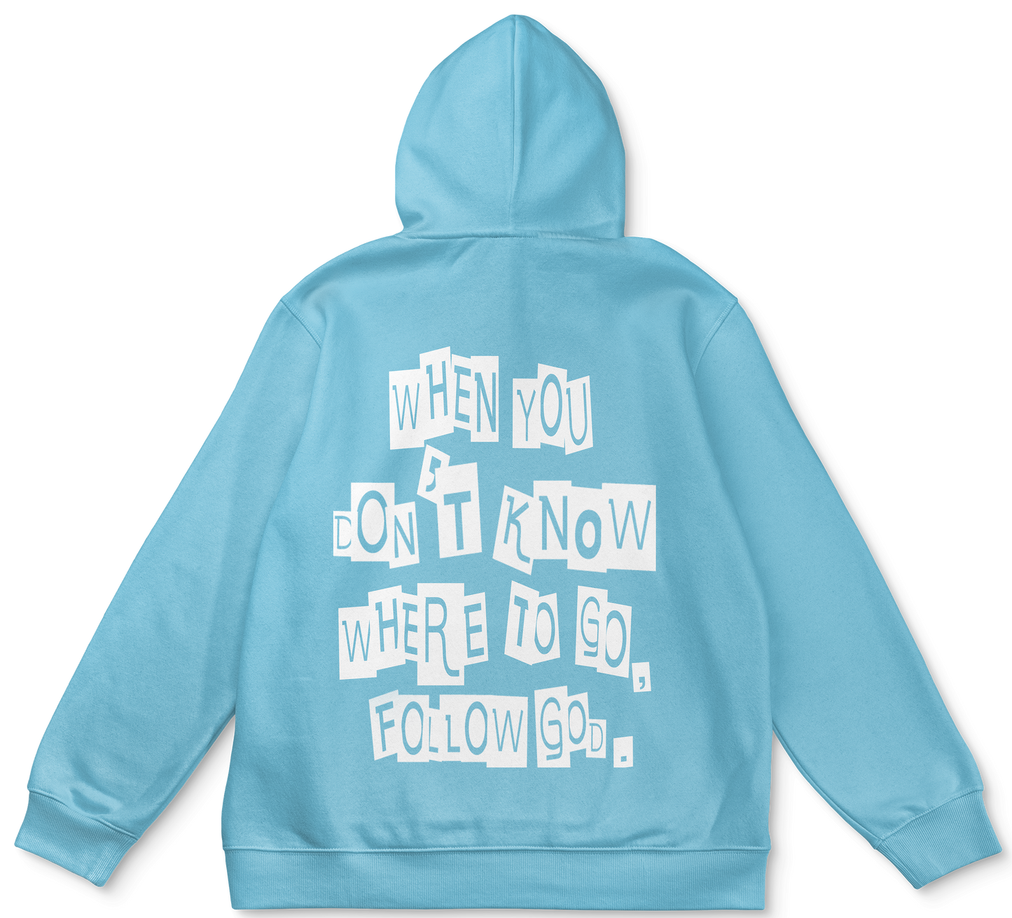 When You Don't Know Where To Go Follow God Light Blue Hoodie