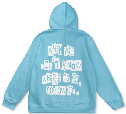 When You Don't Know Where To Go Follow God Light Blue Hoodie